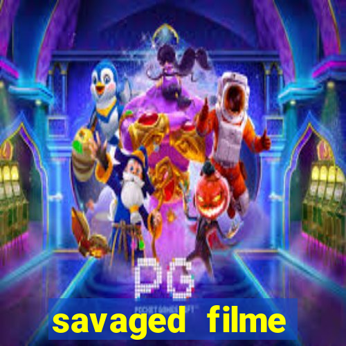savaged filme completo dublado